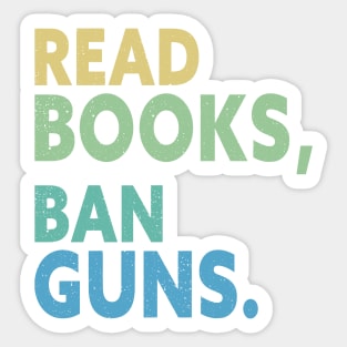 Try Reading Books And Banning Guns Sticker